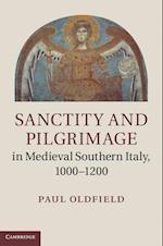 Sanctity and Pilgrimage in Medieval Southern Italy, 1000–1200