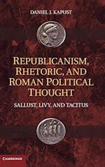 Republicanism, Rhetoric, and Roman Political Thought