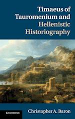 Timaeus of Tauromenium and Hellenistic Historiography