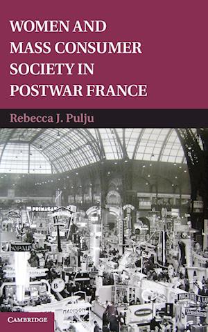 Women and Mass Consumer Society in Postwar France