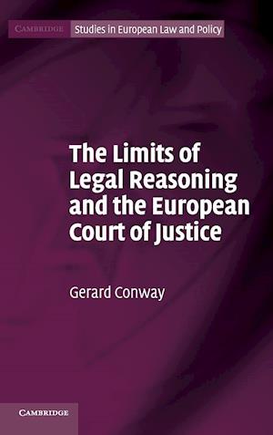 The Limits of Legal Reasoning and the European Court of Justice