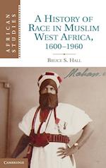 A History of Race in Muslim West Africa, 1600–1960
