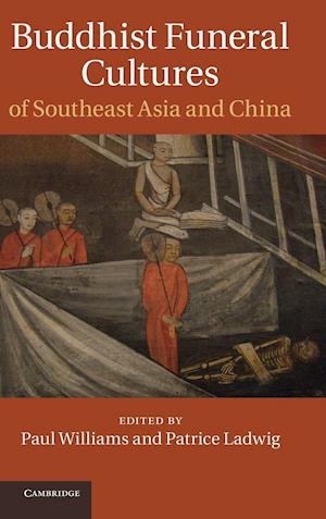 Buddhist Funeral Cultures of Southeast Asia and China