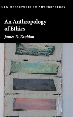 An Anthropology of Ethics