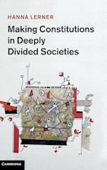 Making Constitutions in Deeply Divided Societies