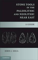 Stone Tools in the Paleolithic and Neolithic Near East