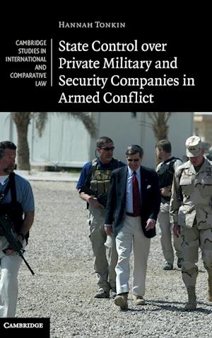 State Control over Private Military and Security Companies in Armed Conflict