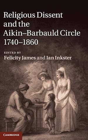 Religious Dissent and the Aikin-Barbauld Circle, 1740-1860