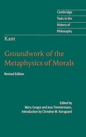 Kant: Groundwork of the Metaphysics of Morals