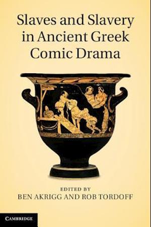 Slaves and Slavery in Ancient Greek Comic Drama