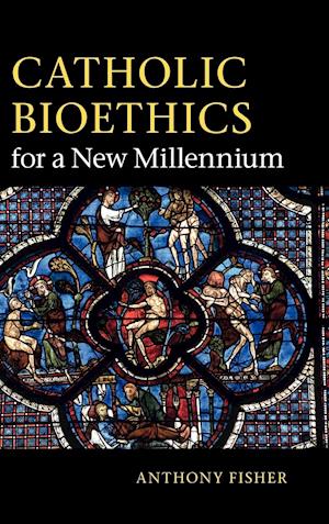 Catholic Bioethics for a New Millennium