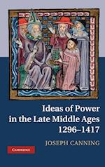 Ideas of Power in the Late Middle Ages, 1296–1417