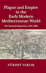 Plague and Empire in the Early Modern Mediterranean World