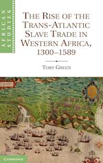 The Rise of the Trans-Atlantic Slave Trade in Western Africa, 1300–1589