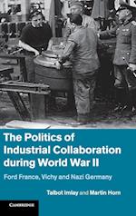 The Politics of Industrial Collaboration during World War II