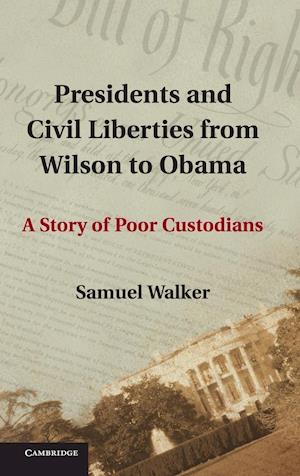 Presidents and Civil Liberties from Wilson to Obama