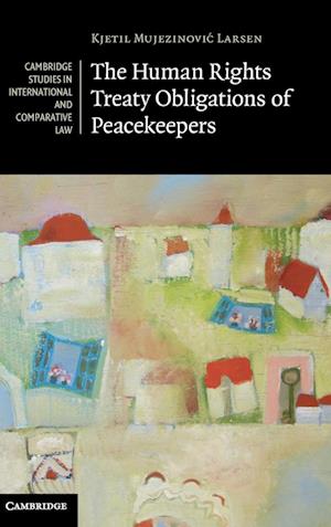 The Human Rights Treaty Obligations of Peacekeepers