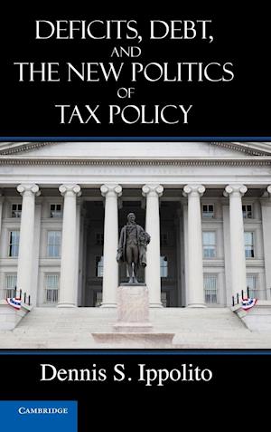 Deficits, Debt, and the New Politics of Tax Policy