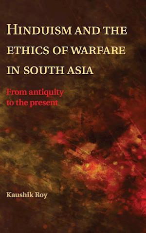 Hinduism and the Ethics of Warfare in South Asia