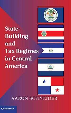 State-Building and Tax Regimes in Central America