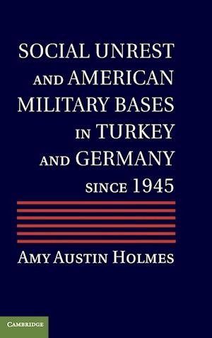 Social Unrest and American Military Bases in Turkey and Germany since 1945