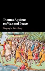 Thomas Aquinas on War and Peace