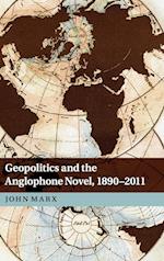 Geopolitics and the Anglophone Novel, 1890-2011