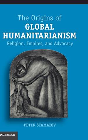 The Origins of Global Humanitarianism