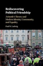 Rediscovering Political Friendship