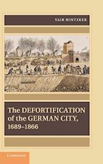 The Defortification of the German City, 1689-1866