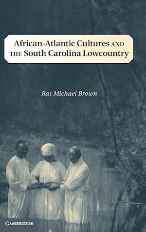 African-Atlantic Cultures and the South Carolina Lowcountry