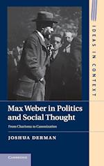 Max Weber in Politics and Social Thought