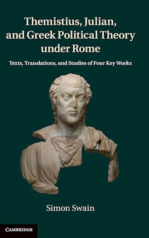 Themistius, Julian, and Greek Political Theory under Rome