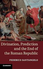Divination, Prediction and the End of the Roman Republic
