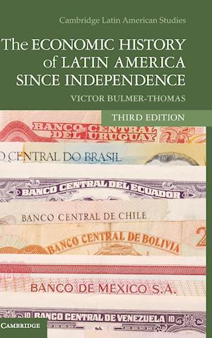 The Economic History of Latin America Since Independence