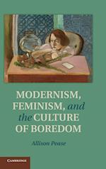 Modernism, Feminism and the Culture of Boredom