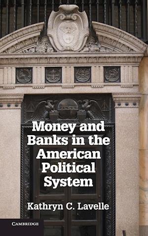 Money and Banks in the American Political System