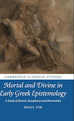 Mortal and Divine in Early Greek Epistemology