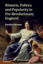Rhetoric, Politics and Popularity in Pre-Revolutionary England