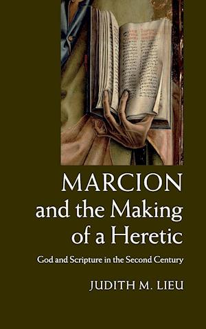 Marcion and the Making of a Heretic