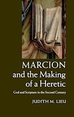 Marcion and the Making of a Heretic