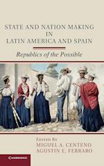 State and Nation Making in Latin America and Spain: Volume 1