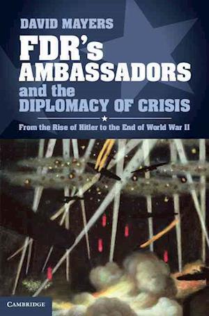 FDR's Ambassadors and the Diplomacy of Crisis