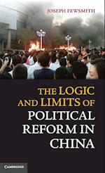 The Logic and Limits of Political Reform in China