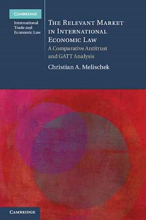 The Relevant Market in International Economic Law