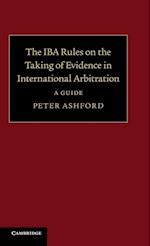 The IBA Rules on the Taking of Evidence in International Arbitration