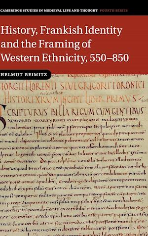 History, Frankish Identity and the Framing of Western Ethnicity, 550–850