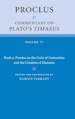 Proclus: Commentary on Plato's Timaeus: Volume 6, Book 5: Proclus on the Gods of Generation and the Creation of Humans