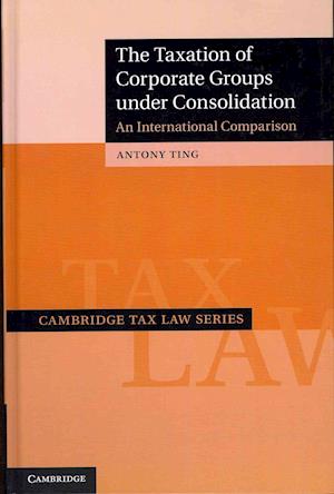 The Taxation of Corporate Groups under Consolidation