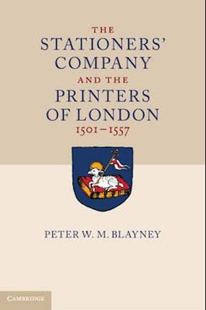 The Stationers' Company and the Printers of London, 1501–1557 2 Volume Hardback Set